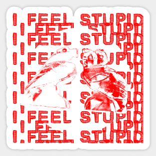 i feel stupid Sticker